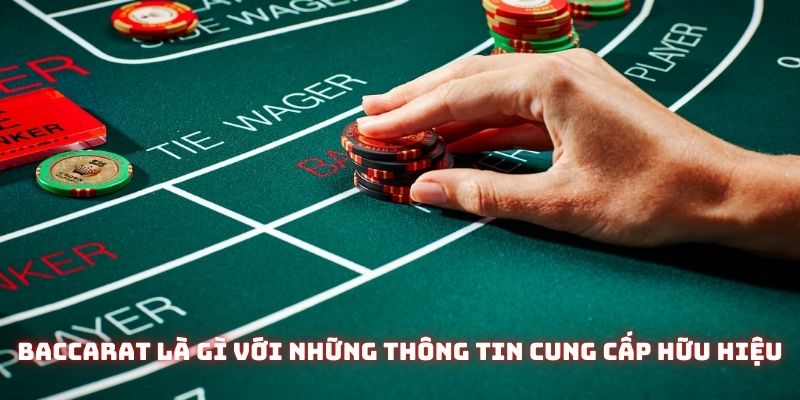 Baccarat là gì với những thông tin cung cấp hữu hiệu