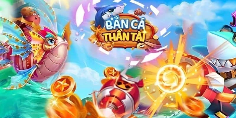 Cái nhìn tổng quan bắn cá thần tài 
