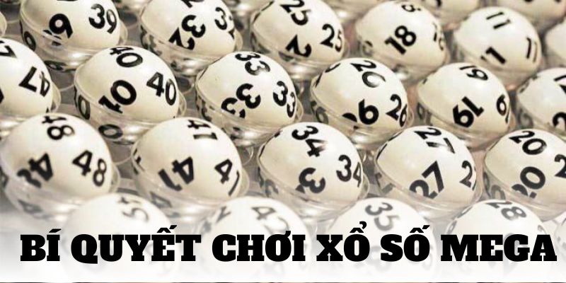 Mẹo chơi xổ số Mega thắng 99%