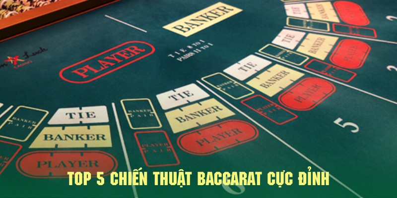 Khám phá top những chiến thuật chơi baccarat hiệu quả