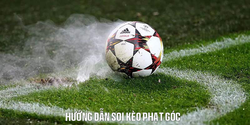 Phương pháp soi cầu kèo phạt góc giúp dự đoán chính xác