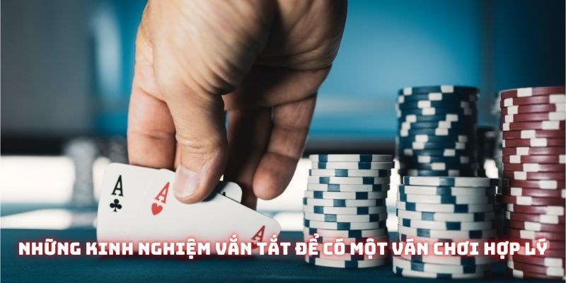 Những kinh nghiệm vắn tắt để có một ván chơi hợp lý