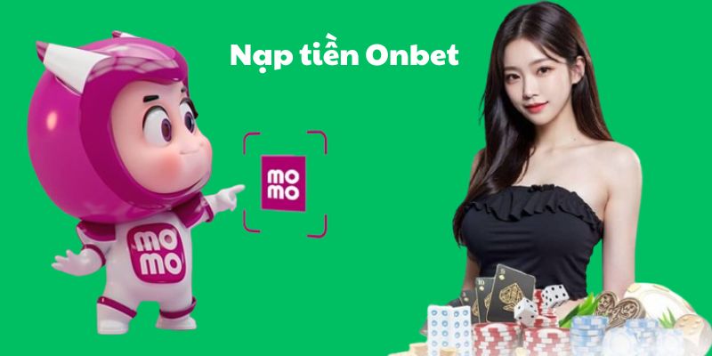 Nạp Tiền Onbet qua ví điện tử Momo nhanh chóng, thuận tiện