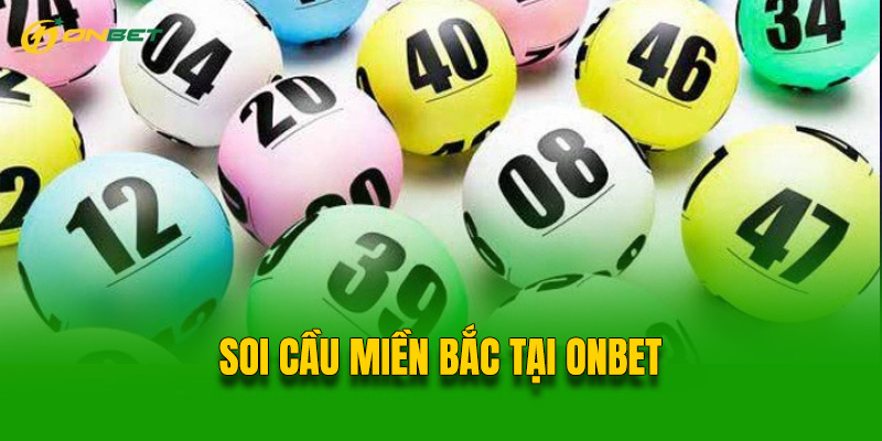 Soi cầu miền Bắc tại Onbet được đông đảo người dùng ưa chuộng